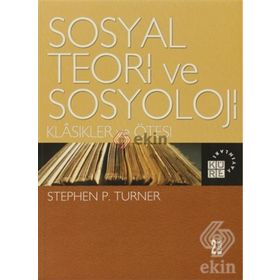 SOSYAL TEORI VE SOSYOLOJI - STEPHEN P. TURNER