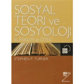 SOSYAL TEORI VE SOSYOLOJI - STEPHEN P. TURNER
