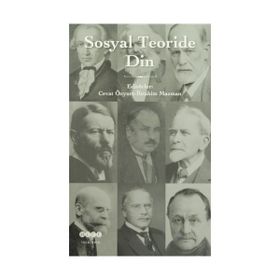 Sosyal Teoride Din - Cevat Özyurt İbrahim Mazman Abdülkadir Zorlu