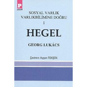 SOSYAL VARLIK VARLIKBILIMINE DOĞRU 1 - HEGEL - GEORG LUKÁCS