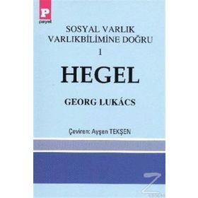 SOSYAL VARLIK VARLIKBILIMINE DOĞRU 1 - HEGEL - GEORG LUKÁCS