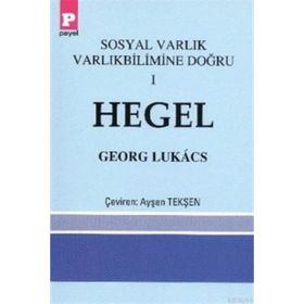 SOSYAL VARLIK VARLIKBILIMINE DOĞRU 1 - HEGEL - GEORG LUKÁCS