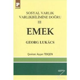 Sosyal Varlık Varlıkbilimine Doğru 3 Emek - György Lukâcs