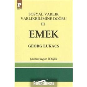 Sosyal Varlık Varlıkbilimine Doğru 3 Emek - György Lukâcs