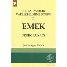 Sosyal Varlık Varlıkbilimine Doğru 3 Emek - György Lukâcs