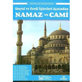 SOSYAL VE FERDÎ İŞLEVLERI AÇISINDAN NAMAZ VE CAMI - KOLEKTIF