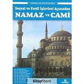 SOSYAL VE FERDÎ İŞLEVLERI AÇISINDAN NAMAZ VE CAMI - KOLEKTIF