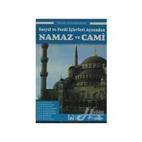 SOSYAL VE FERDÎ İŞLEVLERI AÇISINDAN NAMAZ VE CAMI - KOLEKTIF