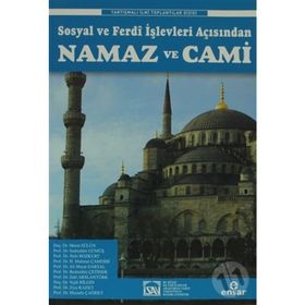SOSYAL VE FERDÎ İŞLEVLERI AÇISINDAN NAMAZ VE CAMI - KOLEKTIF
