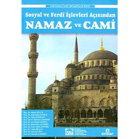 SOSYAL VE FERDÎ İŞLEVLERI AÇISINDAN NAMAZ VE CAMI - KOLEKTIF