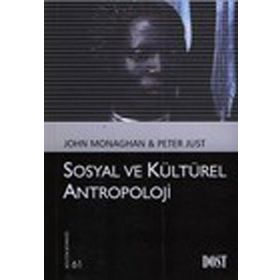 SOSYAL VE KÜLTÜREL ANTROPOLOJI - JOHN MONAGHAN, PETER JUST
