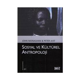 SOSYAL VE KÜLTÜREL ANTROPOLOJI - JOHN MONAGHAN, PETER JUST
