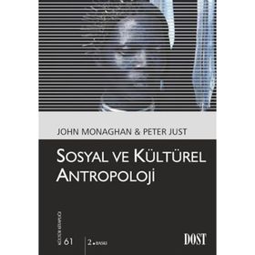 SOSYAL VE KÜLTÜREL ANTROPOLOJI - JOHN MONAGHAN, PETER JUST