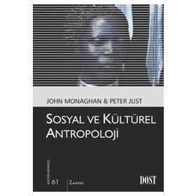 SOSYAL VE KÜLTÜREL ANTROPOLOJI - JOHN MONAGHAN, PETER JUST