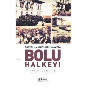 Sosyal ve Kültürel Hayatta Bolu Halkevi - Fatih Özçelik