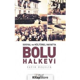 Sosyal ve Kültürel Hayatta Bolu Halkevi - Fatih Özçelik