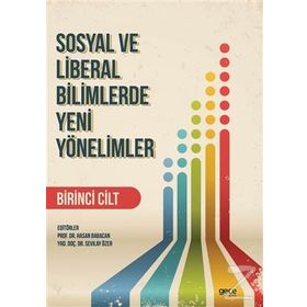 Sosyal ve Liberal Bilimlerde Yeni Yönelimler 1. Cilt - Hasan Babacan