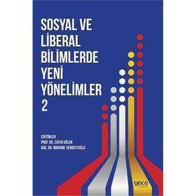 Sosyal ve Liberal Bilimlerde Yeni Yönelimler 2. Cilt - Hasan Babacan Sevilay Özer