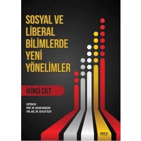 Sosyal ve Liberal Bilimlerde Yeni Yönelimler 2. Cilt - Hasan Babacan Sevilay Özer