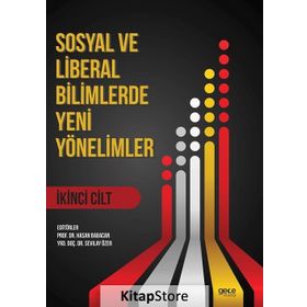 Sosyal ve Liberal Bilimlerde Yeni Yönelimler 2. Cilt - Hasan Babacan Sevilay Özer