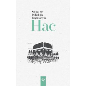 Sosyal ve Psikolojik Boyutlarıyla Hac - Diyanet Vakfı Yayınları
