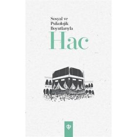 Sosyal ve Psikolojik Boyutlarıyla Hac - Diyanet Vakfı Yayınları