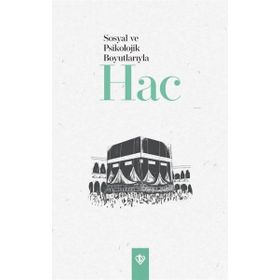 Sosyal ve Psikolojik Boyutlarıyla Hac - Diyanet Vakfı Yayınları