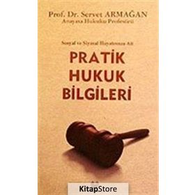 SOSYAL VE SIYASAL HAYATIMIZA AIT PRATIK HUKUK BILGILERI - SERVET ARMAĞAN