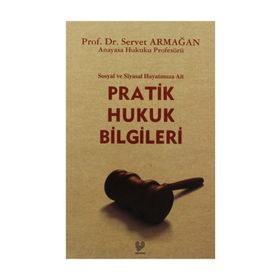 SOSYAL VE SIYASAL HAYATIMIZA AIT PRATIK HUKUK BILGILERI - SERVET ARMAĞAN