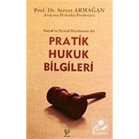 SOSYAL VE SIYASAL HAYATIMIZA AIT PRATIK HUKUK BILGILERI - SERVET ARMAĞAN