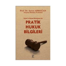 SOSYAL VE SIYASAL HAYATIMIZA AIT PRATIK HUKUK BILGILERI - SERVET ARMAĞAN