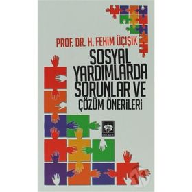 SOSYAL YARDIMLARDA SORUNLAR VE ÇÖZÜM ÖNERILERI - H. FEHIM ÜÇIŞIK