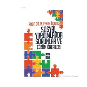 SOSYAL YARDIMLARDA SORUNLAR VE ÇÖZÜM ÖNERILERI - H. FEHIM ÜÇIŞIK