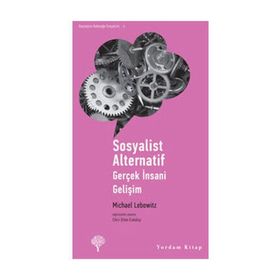 SOSYALIST ALTERNATIF GERÇEK İNSANİ GELİŞİM - MICHAEL LEBOWITZ