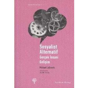 SOSYALIST ALTERNATIF GERÇEK İNSANİ GELİŞİM - MICHAEL LEBOWITZ