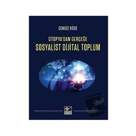 Sosyalist Dijital Toplum Ütopyadan Gerçeğe - Cengiz Köse