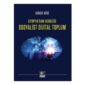 Sosyalist Dijital Toplum Ütopyadan Gerçeğe - Cengiz Köse