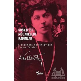 Sosyalist Mücadelede Kadınlar - Aleksandra Kollontay