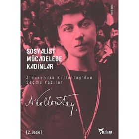 Sosyalist Mücadelede Kadınlar - Aleksandra Kollontay