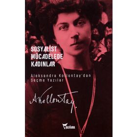 Sosyalist Mücadelede Kadınlar - Aleksandra Kollontay