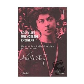 Sosyalist Mücadelede Kadınlar - Aleksandra Kollontay