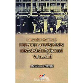 SOSYALIST MÜFESSİR UBEYDULLAH SINDI'NIN DINI-SIYASI DÜŞÜNCESİ VE TEFSIRI - ABDÜLHAMİT BİRIŞIK