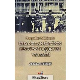 SOSYALIST MÜFESSİR UBEYDULLAH SINDI'NIN DINI-SIYASI DÜŞÜNCESİ VE TEFSIRI - ABDÜLHAMİT BİRIŞIK