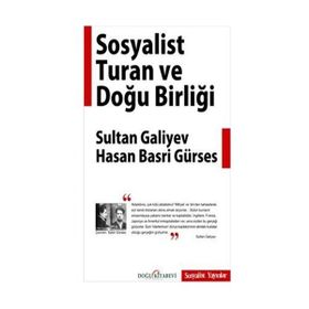 SOSYALIST TURAN VE DOĞU BİRLİĞİ - HASAN BASRI GÜRSES