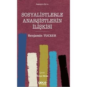 Sosyalistlerle Anarşistlerin İlişkisi - Anarşizm Serisi - Benjamin Tucker