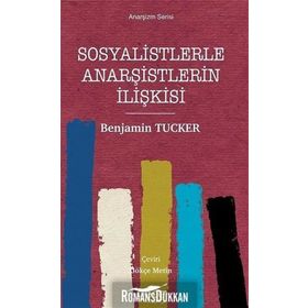 Sosyalistlerle Anarşistlerin İlişkisi - Anarşizm Serisi - Benjamin Tucker