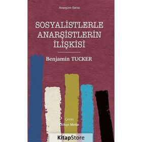 Sosyalistlerle Anarşistlerin İlişkisi - Anarşizm Serisi - Benjamin Tucker
