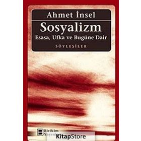 SOSYALIZM ESASA, UFKA VE BUGÜNE DAIR - AHMET İNSEL