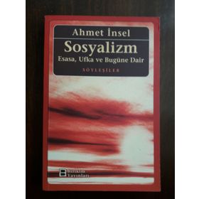 SOSYALIZM ESASA, UFKA VE BUGÜNE DAIR - AHMET İNSEL
