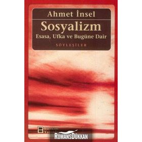 SOSYALIZM ESASA, UFKA VE BUGÜNE DAIR - AHMET İNSEL